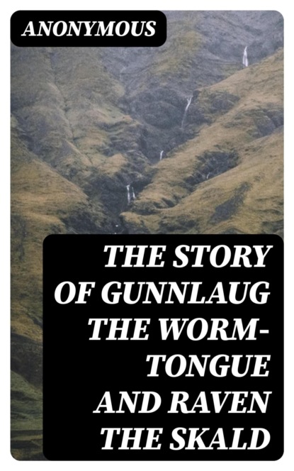 The Story Of Gunnlaug The Worm-Tongue And Raven The Skald