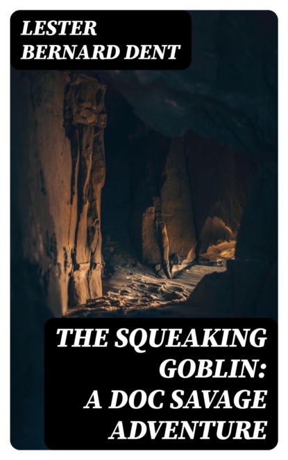 The Squeaking Goblin: A Doc Savage Adventure