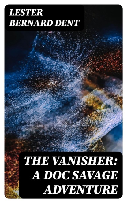 The Vanisher: A Doc Savage Adventure