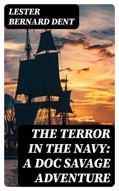 The Terror in the Navy: A Doc Savage Adventure