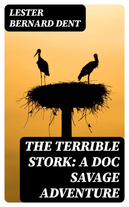 The Terrible Stork: A Doc Savage Adventure
