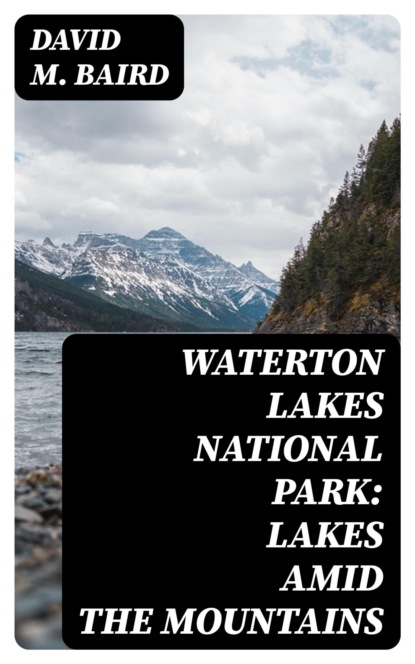 Waterton Lakes National Park: lakes amid the mountains