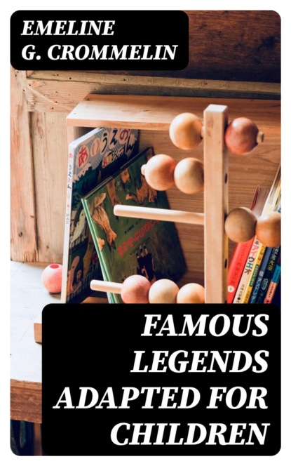 Famous Legends Adapted for Children