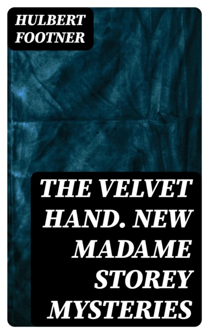 The Velvet Hand. New Madame Storey Mysteries