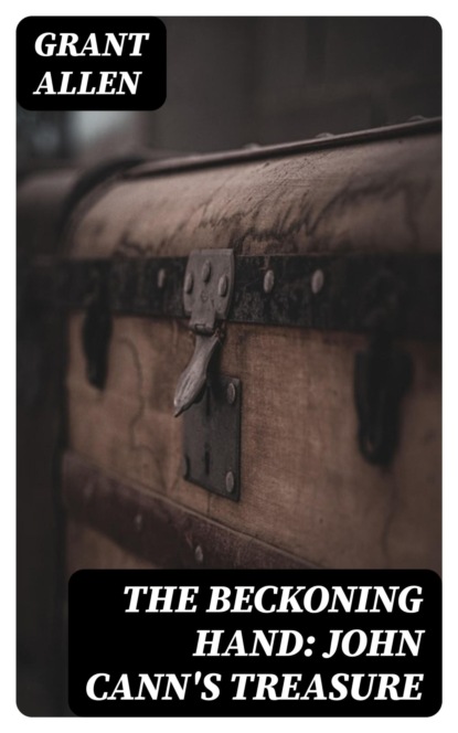 The Beckoning Hand: John Cann's Treasure