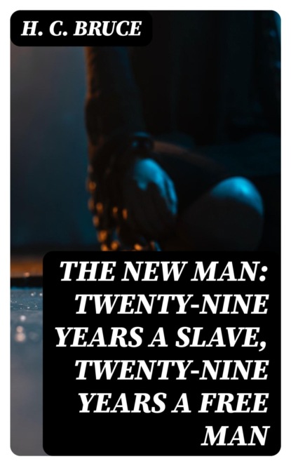 The New Man: Twenty-Nine Years a Slave, Twenty-Nine Years a Free Man