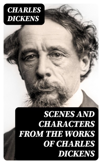 Scenes and Characters from the Works of Charles Dickens