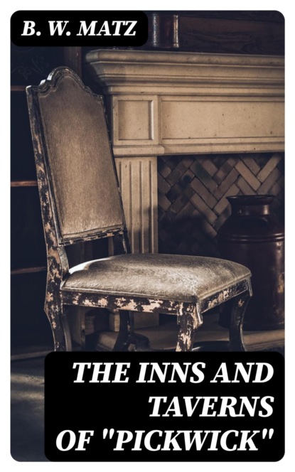 The Inns and Taverns of "Pickwick"