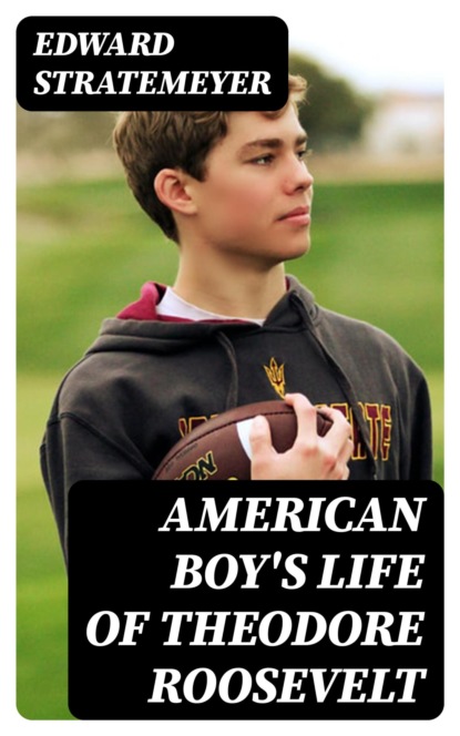 American Boy's Life of Theodore Roosevelt