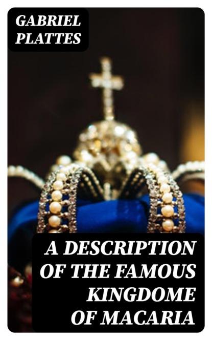 A Description of the Famous Kingdome of Macaria