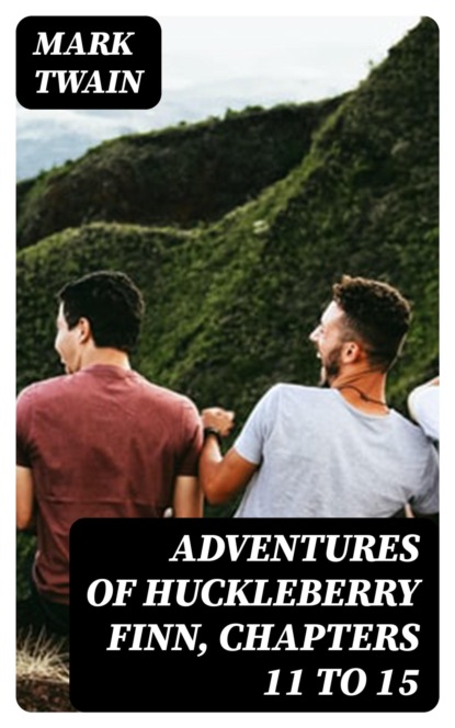 Adventures of Huckleberry Finn, Chapters 11 to 15