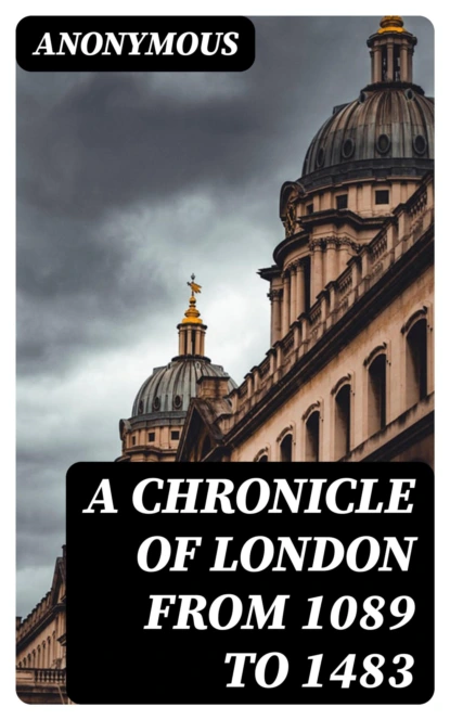 A Chronicle of London from 1089 to 1483