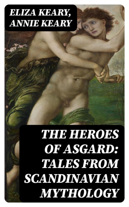 The Heroes of Asgard: Tales from Scandinavian Mythology