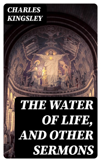 The Water of Life, and Other Sermons