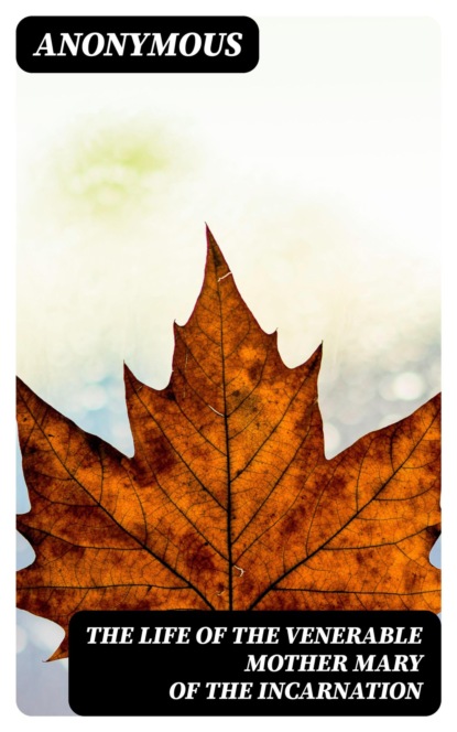 The Life of the Venerable Mother Mary of the Incarnation