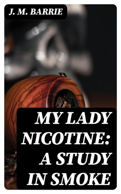 My Lady Nicotine: A Study in Smoke