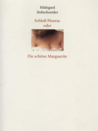 Schloss Fleurac oder die schöne Marguerite