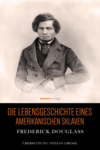 Die Lebensgeschichte eines amerikanischen Sklaven