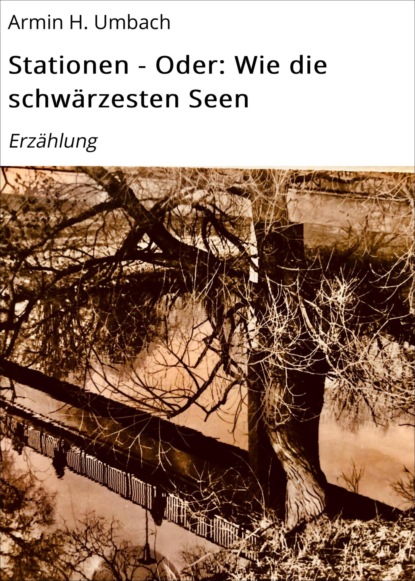 Stationen - Oder: Wie die schwärzesten Seen