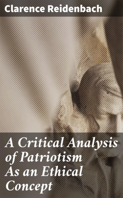 A Critical Analysis of Patriotism As an Ethical Concept