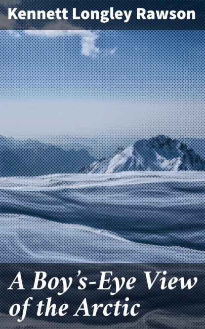 A Boy's-Eye View of the Arctic