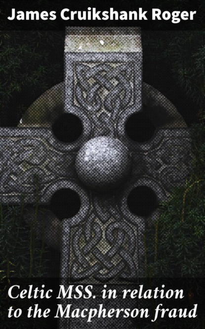 Celtic MSS. in relation to the Macpherson fraud