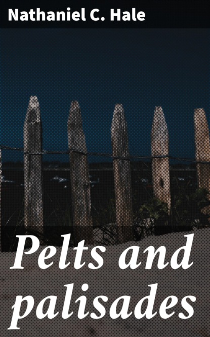 Pelts and palisades