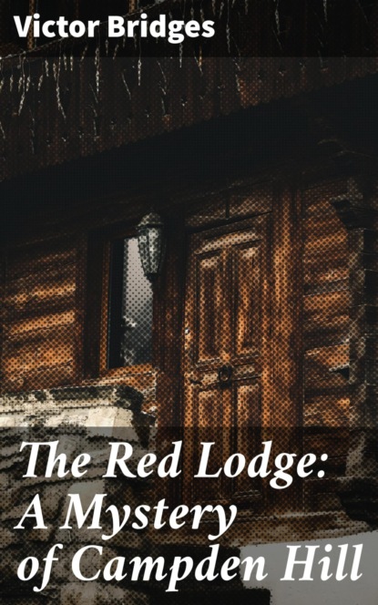 The Red Lodge: A Mystery of Campden Hill