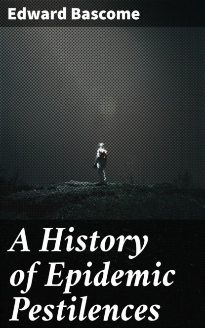 A History of Epidemic Pestilences