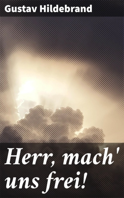 Herr, mach' uns frei!
