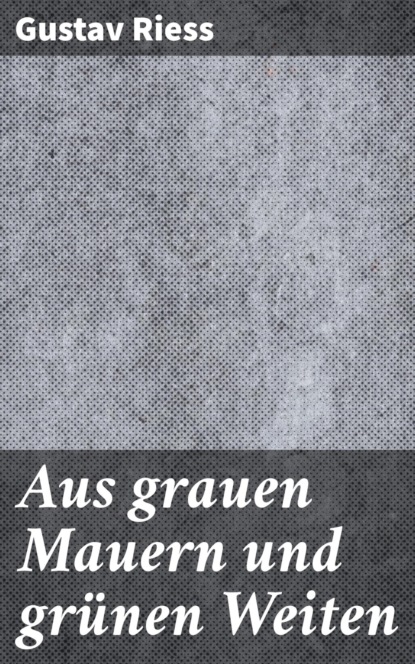 Aus grauen Mauern und grünen Weiten