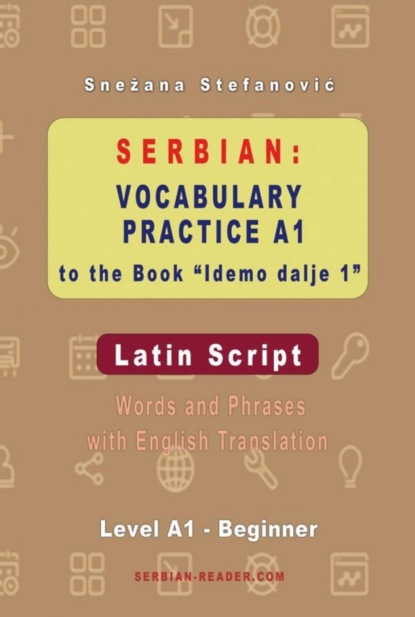 Serbian: Vocabulary Practice A1 to the Book "Idemo dalje 1" - Latin Script