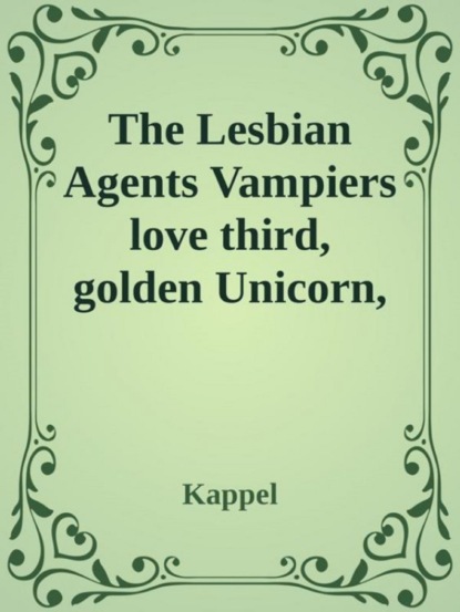 Lesbian Adentures Vampiers love third, Diamond Fever, The Mann with the golden Unicorn
