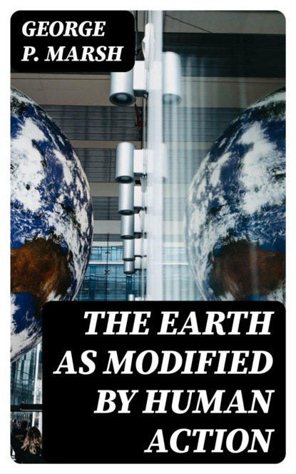 The Earth as Modified by Human Action