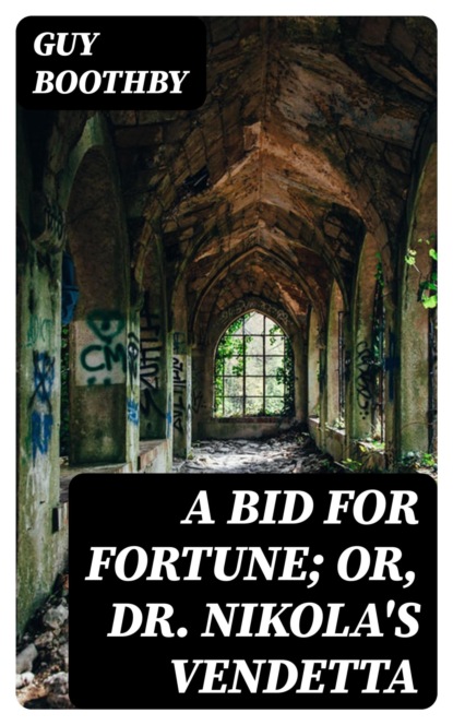A Bid for Fortune; Or, Dr. Nikola's Vendetta