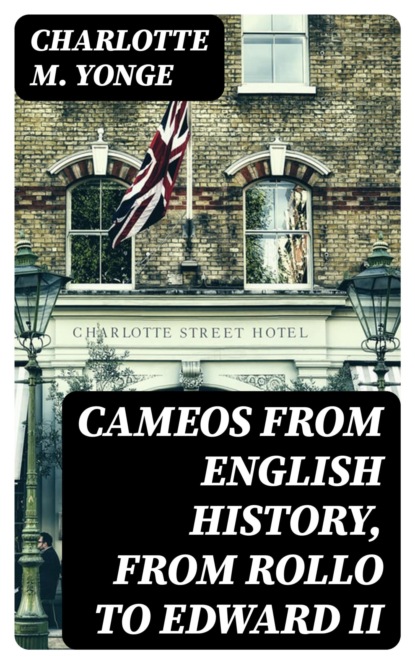 Cameos from English History, from Rollo to Edward II