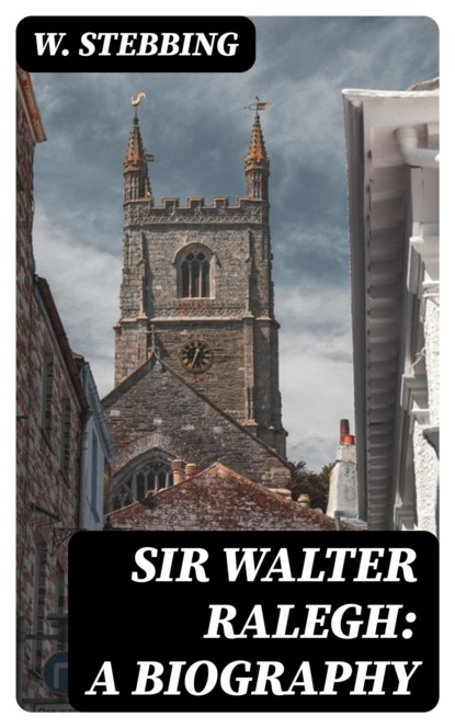 Sir Walter Ralegh: A Biography