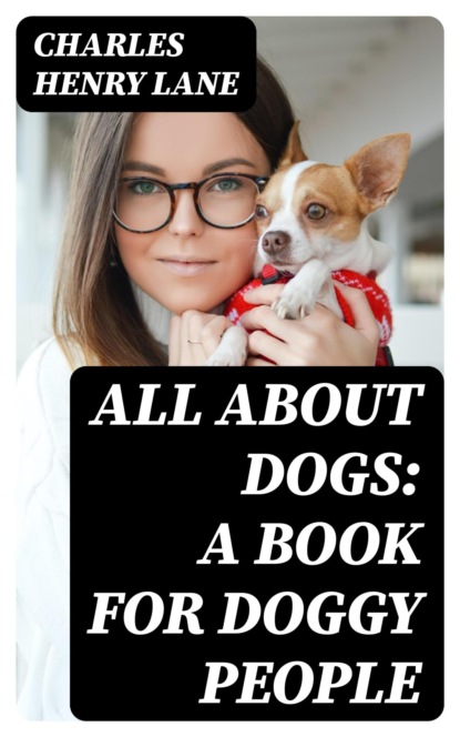 All About Dogs: A Book for Doggy People