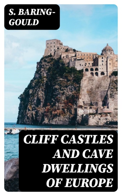 Cliff Castles and Cave Dwellings of Europe