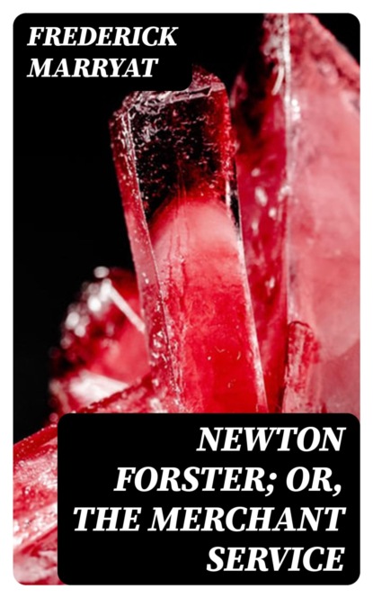 Newton Forster; Or, The Merchant Service