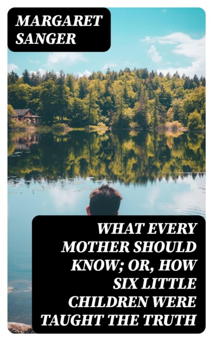 What Every Mother Should Know; or, How Six Little Children Were Taught The Truth