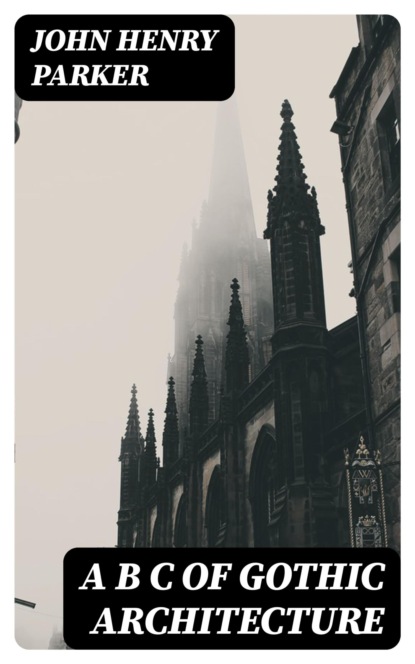 A B C of Gothic Architecture