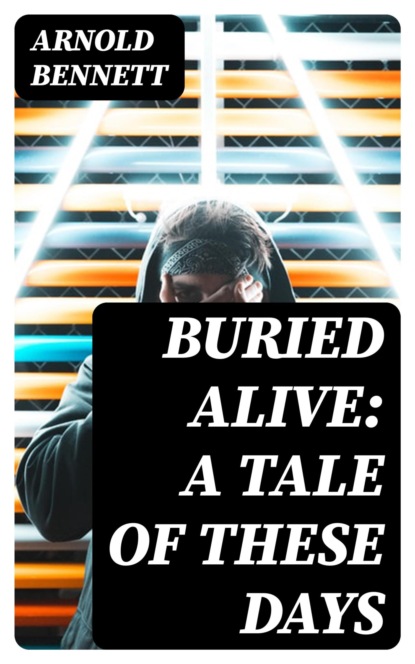 Buried Alive: A Tale of These Days
