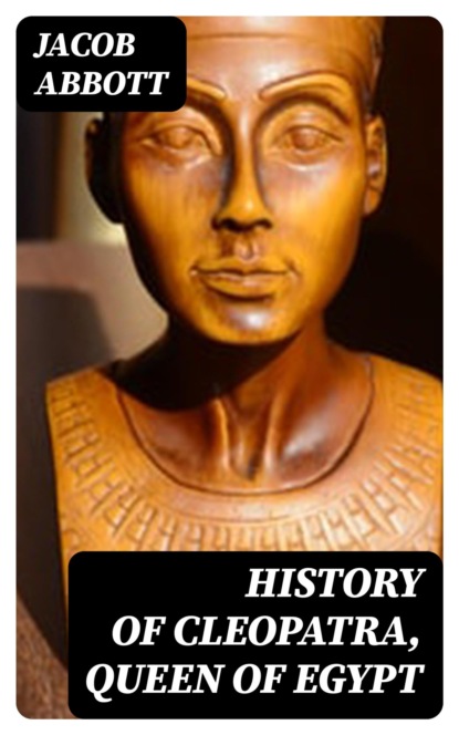History of Cleopatra, Queen of Egypt