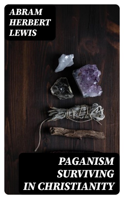 Paganism Surviving in Christianity