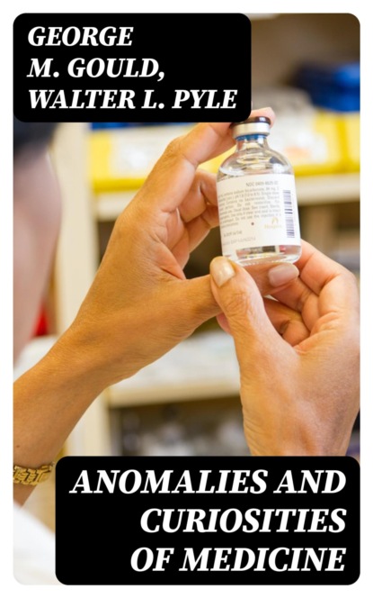 Anomalies and Curiosities of Medicine