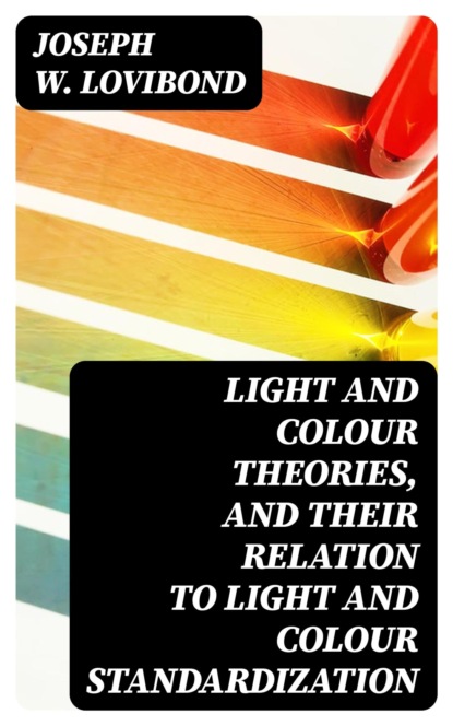 Light and Colour Theories, and their relation to light and colour standardization