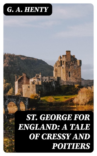 St. George for England: A Tale of Cressy and Poitiers