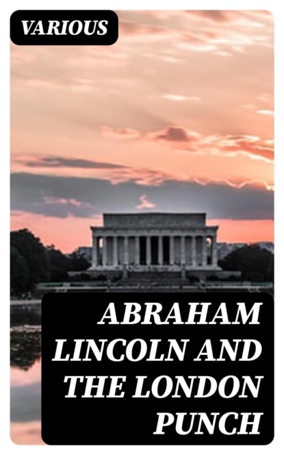 Abraham Lincoln and the London Punch