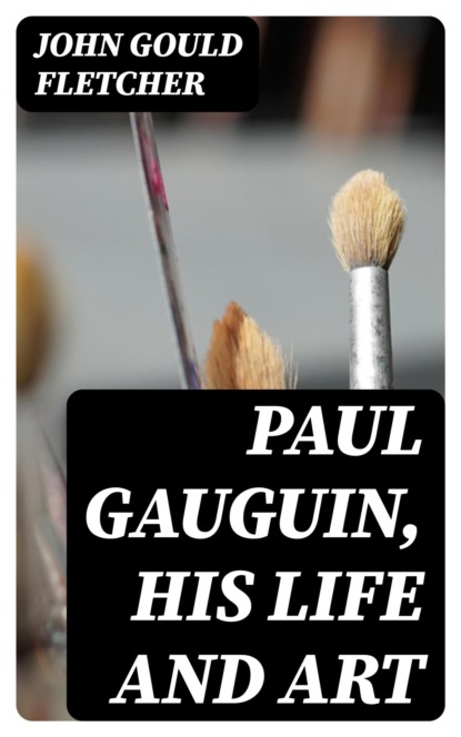 Paul Gauguin, His Life and Art